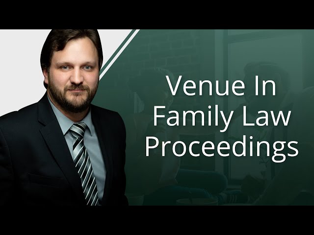 Venue in Family Law Proceedings