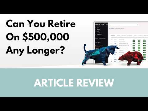 Can You Retire On $500,000 Any Longer? | Article Review