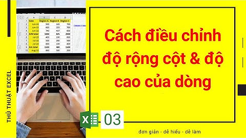 Excel 03 - Cách điều chỉnh độ rộng của cột và độ cao của dòng trong Excel