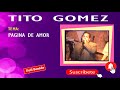 TITO GOMEZ   - PAGINAS DE AMOR