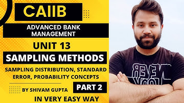 CAIIB EXAM | SAMPLING METHODS| PART -2 | UNIT 13 | MODULE B | ABM |BUSINESS MATHEMATICS