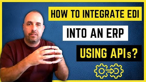 How to integrate EDI into an ERP using APIs? Here