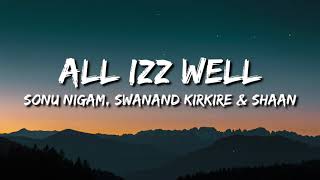 Aal Izz Well (3 Idiots) Lyrics - Sonu Nigam, Swanand Kirkire, Shaan