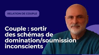 Couple Sortir Des Schémas De Soumission Inconscients