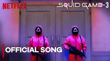SQUID GAME SEASON 3 - Official Song | Netflix