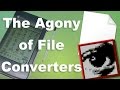 The Agony of File Converters