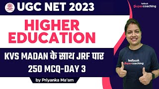 #3 UGC NET 2022 KVS MADAN के साथ JRF पार -Higher Education-250 MCQ-DAY 3 | Priyanka ma'am