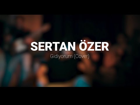 Sertan Özer - Gidiyorum (Kıraç Cover)