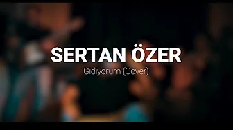 Sertan Özer - Gidiyorum (Kıraç Cover) Sertan Özer - Gidiyorum (Kıraç Cover)