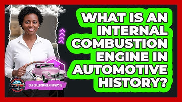 What Is An Internal Combustion Engine In Automotive History? - Car Collector Enthusiasts