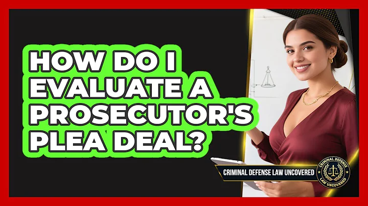 How Do I Evaluate a Prosecutor's Plea Deal?