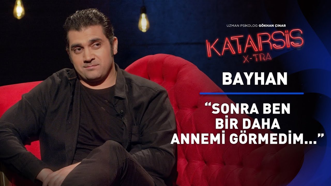 Katarsis  - Bayhan: Benim Çocukluğum Yoktu. Kimliğim, Yolum Yoktu!”