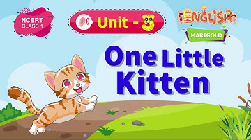 One Little Kitten - Marigold Unit 3 - NCERT Class 1 [Listen]