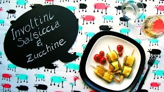 Involtini di Zucchine e Salsiccia