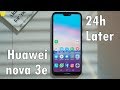 Huawei nova 3e: 24 Hours Later!