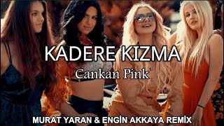 Cankan Pink - Kadere Kızma ( Murat Yaran & Engin Akkaya Remix ) Resimi