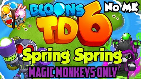 BTD6 - Spring Spring - Magic Monkeys Only | No Monkey Knowledge (MK) (ft. Quincy)