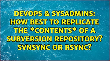 How best to replicate the \*contents\* of a subversion repository? svnsync or rsync?