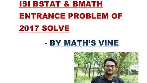 ISI BSTAT/BMATH 2017 PROBLEM SOLVE BY Maths Vine JEE ASPIRANT MUST WATCH