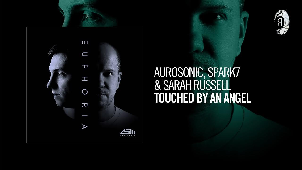 Aurosonic, Spark7 & Sarah Russell - Touched By An Angel (Taken from EUPHORIA) Aurosonic, Spark7 & Sarah Russell - Touched By An Angel (Taken from EUPHORIA)