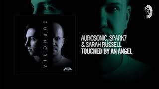 Aurosonic, Spark7 & Sarah Russell - Touched By An Angel (Taken from EUPHORIA)