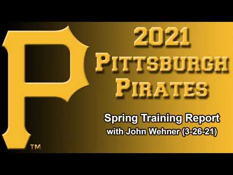 Pittsburgh Pirates Spring Training Report (3-26-21)