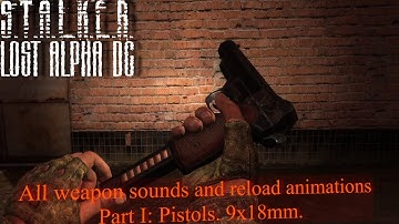[S.T.A.L.K.E.R. Lost Alpha] All Weapons Reload Animations, Sounds and Textures. Part I -- 9x18mm