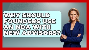 Why Should Founders Use An NDA With New Advisors? - Founders Supporting Founders