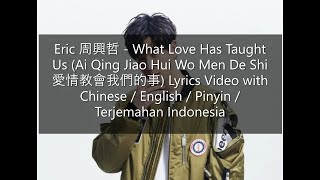 Eric 周興哲 - What Love Has Taught Us (Ai Qing Jiao Hui Wo Men De Shi 愛情教會我們的事) Lyric English/Indonesia