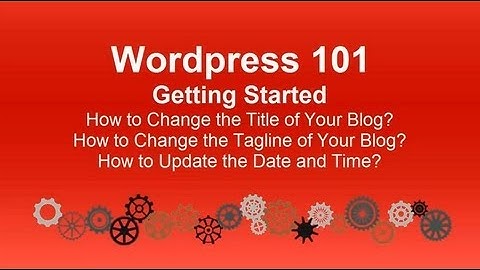 Wordpress 101 Tutorial: How to Change Title, Tagline, and Date-Time
