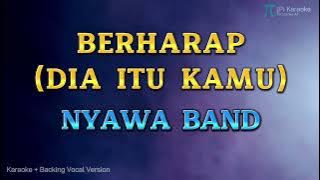 NYAWA BAND - BERHARAP (DIA ITU KAMU) KARAOKE VERSION