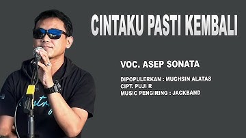 CINTAKU PASTI KEMBALI_VOC. ASEP SONATA_DIPOPULERKAN_MUCHSIN ALATAS_HAMDAN ATT_CIPT. PUJI R