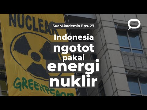 Kenapa Indonesia ngotot pakai energi nuklir?