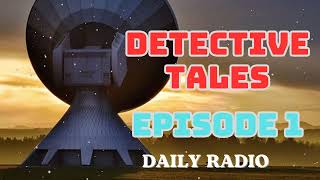 Detective Tales #2! | Classic OTR Radio Shows | Episode 1 - DAILY RADIO