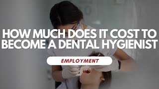 How Much Does It Cost To Become A Dental Hygienist