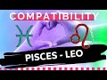 PISCES ♓ AND LEO ♌ : LOVE COMPATIBILITY ❤️🔥