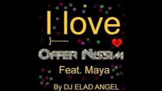 I LOVE Offer Nissim Feat. Maya - SET BY DJ ELAD ANGEL 02