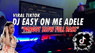 DJ EASY ON ME ADELE REMIX VIRAL TIKTOK FULL BASS