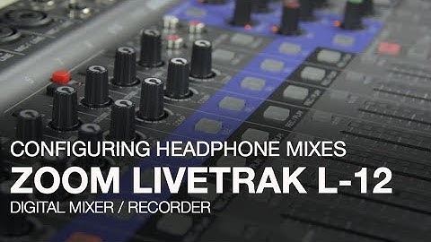 Zoom LiveTrak L-12: Configuring Headphone Mixes