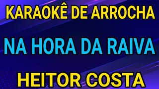 KARAOKÊ - NA HORA DA RAIVA - HEITOR COSTA