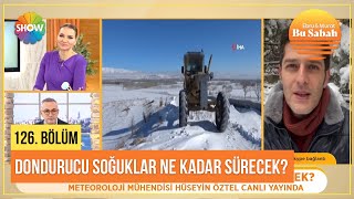 Dondurucu soğuklar ne kadar sürecek | Bu Sabah 126. Bölüm