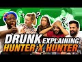 Drunk Explanations of Hunter x Hunter