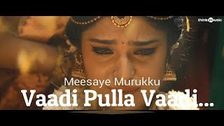 Vaadi Pulla Vaadi...Meesaye Murukku...Hip Hop Tamizha | Video Song With Lyrics