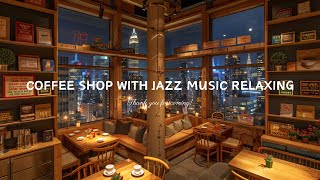 Jazz Relaxing Music to Work, Study, Focus ☕ Warm Jazz Instrumental Music & Cozy Coffee Shop Ambience