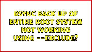 rsync back up of entire root system not working using --exclude?
