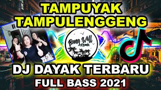DJ DAYAK TAMPUYAK TAMPULENGGENG || FULL BASS 2021