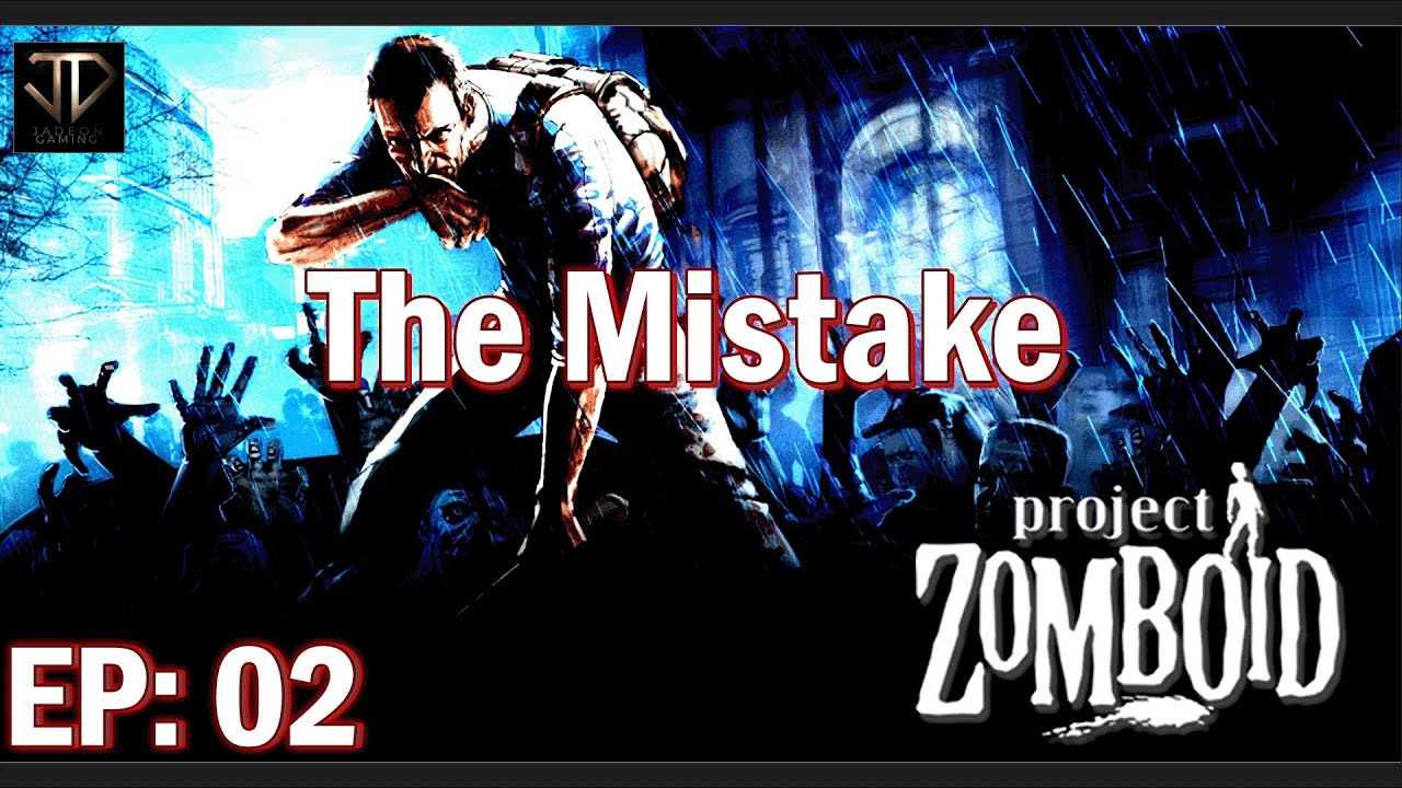 The Mistake?! - JD Plays Project Zomboid - EP002