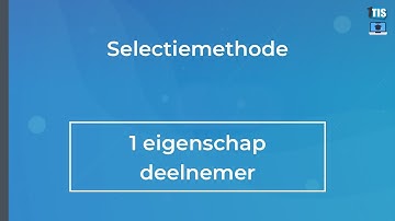 Instructiefilm Selectiemethode: 1 Eigenschap deelnemer