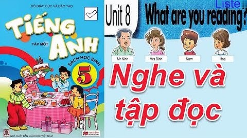 Tiếng Anh Lớp 5 UNIT 8 WHAT ARE YOU READING ( Nghe và đọc )