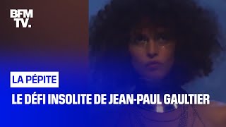 Le défi insolite de Jean-Paul Gaultier
